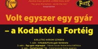 Volt egyszer egy gyár - a Kodaktól a Forteig kiállítás (2010)